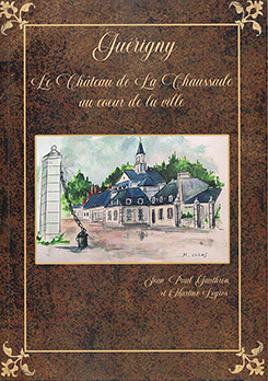 Guérigny, Le Château de la Chaussade au cœur de la ville. Historique du Chateau de La Chaussade à Guérigny (58130).