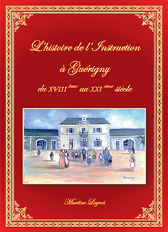 L’histoire de l’Instruction à Guérigny du XVIII ème au XXI ème siècle. Couverture du livre de Martine Legros