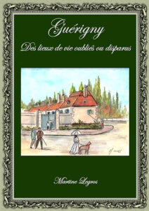 Guérigny, les lieux de vie oubliés ou disparus. Couverture du livre de Martine Legros