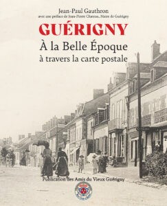 Guérigny à la Belle Époque : À travers la carte postale Nouvelle publication des Amis du Vieux Guérigny